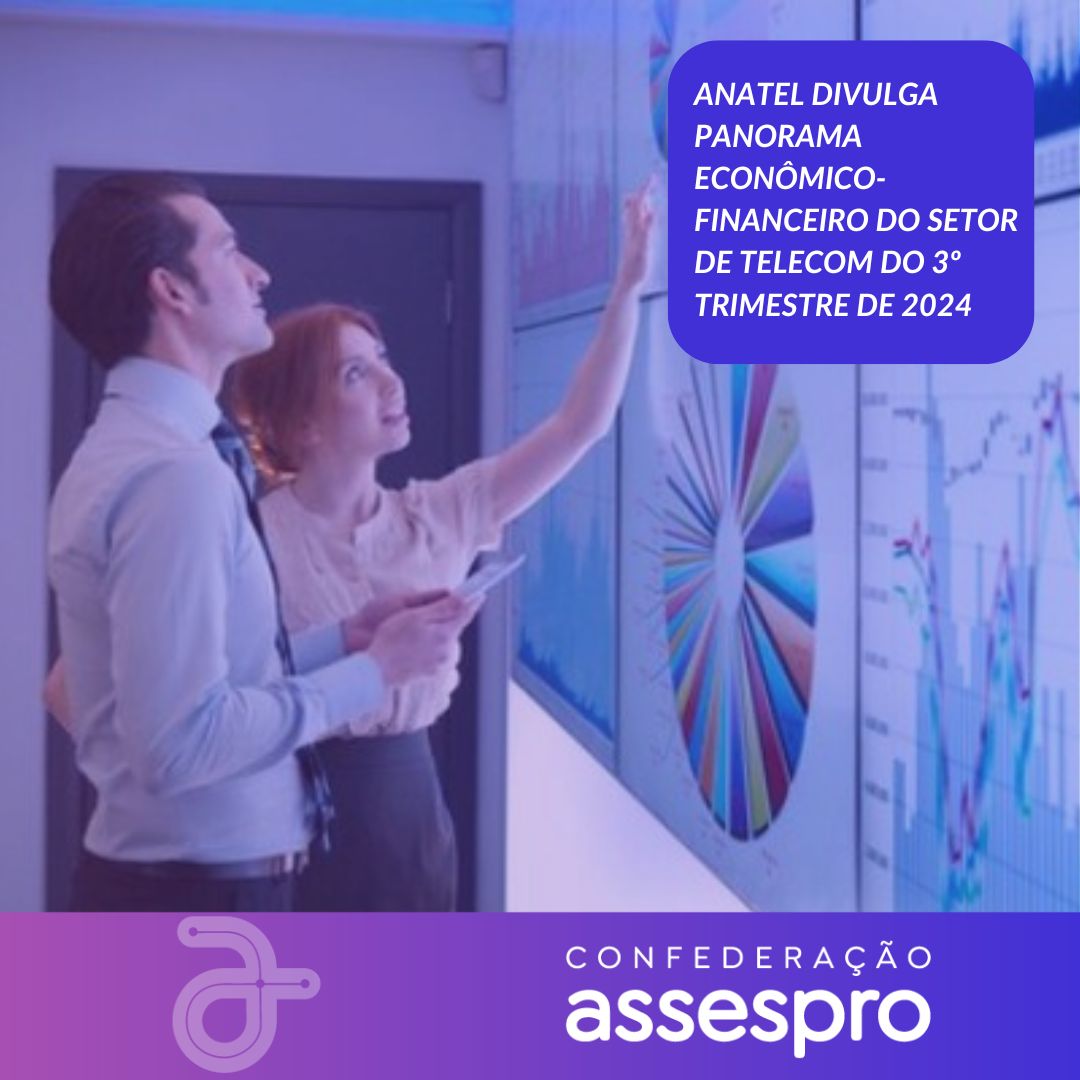 Anatel divulga Panorama Econômico-Financeiro do Setor de Telecom do 3º Trimestre de 2024