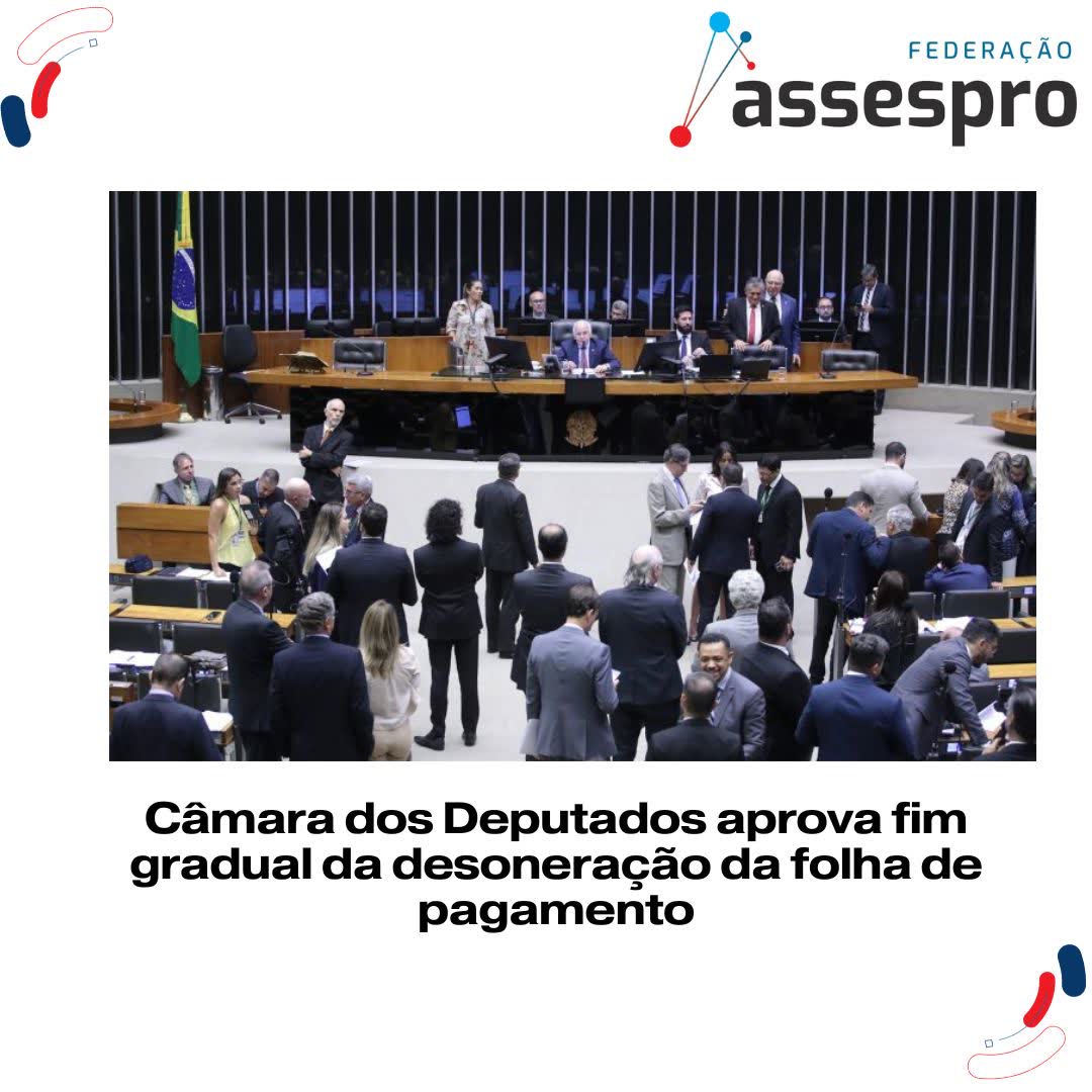 Câmara dos Deputados aprova fim gradual da desoneração da folha de pagamento