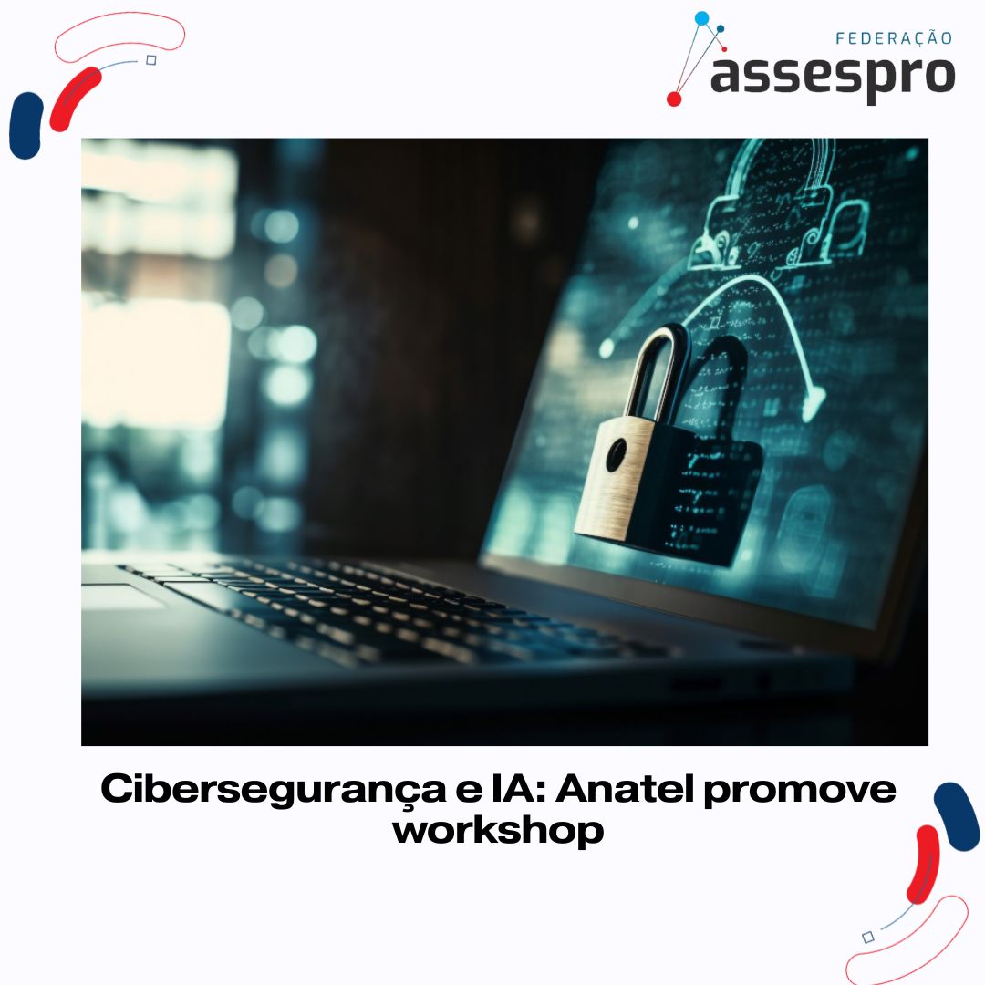 Cibersegurança e IA: Anatel promove workshop