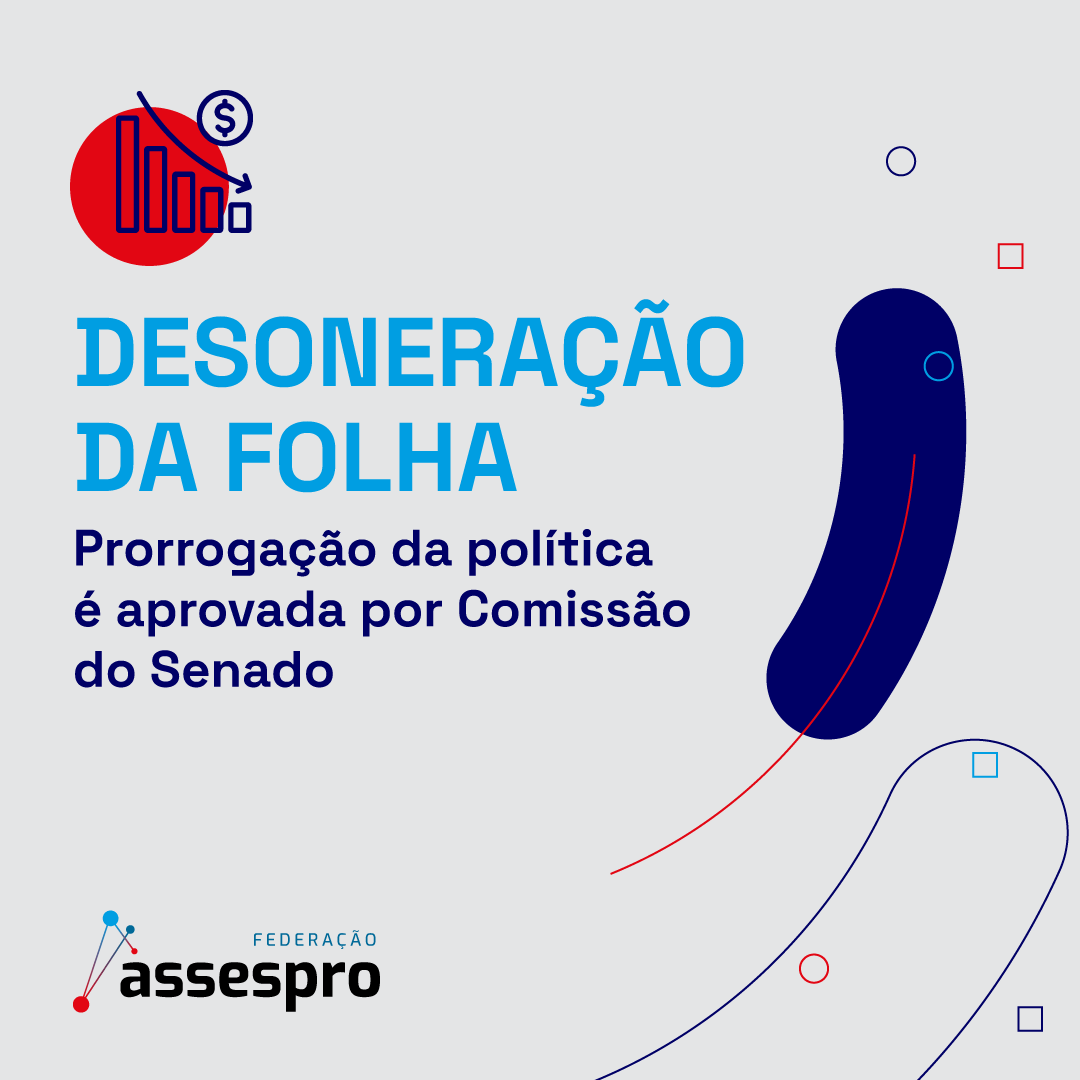 Desoneração da Folha: Prorrogação da política é aprovada por Comissão do Senado