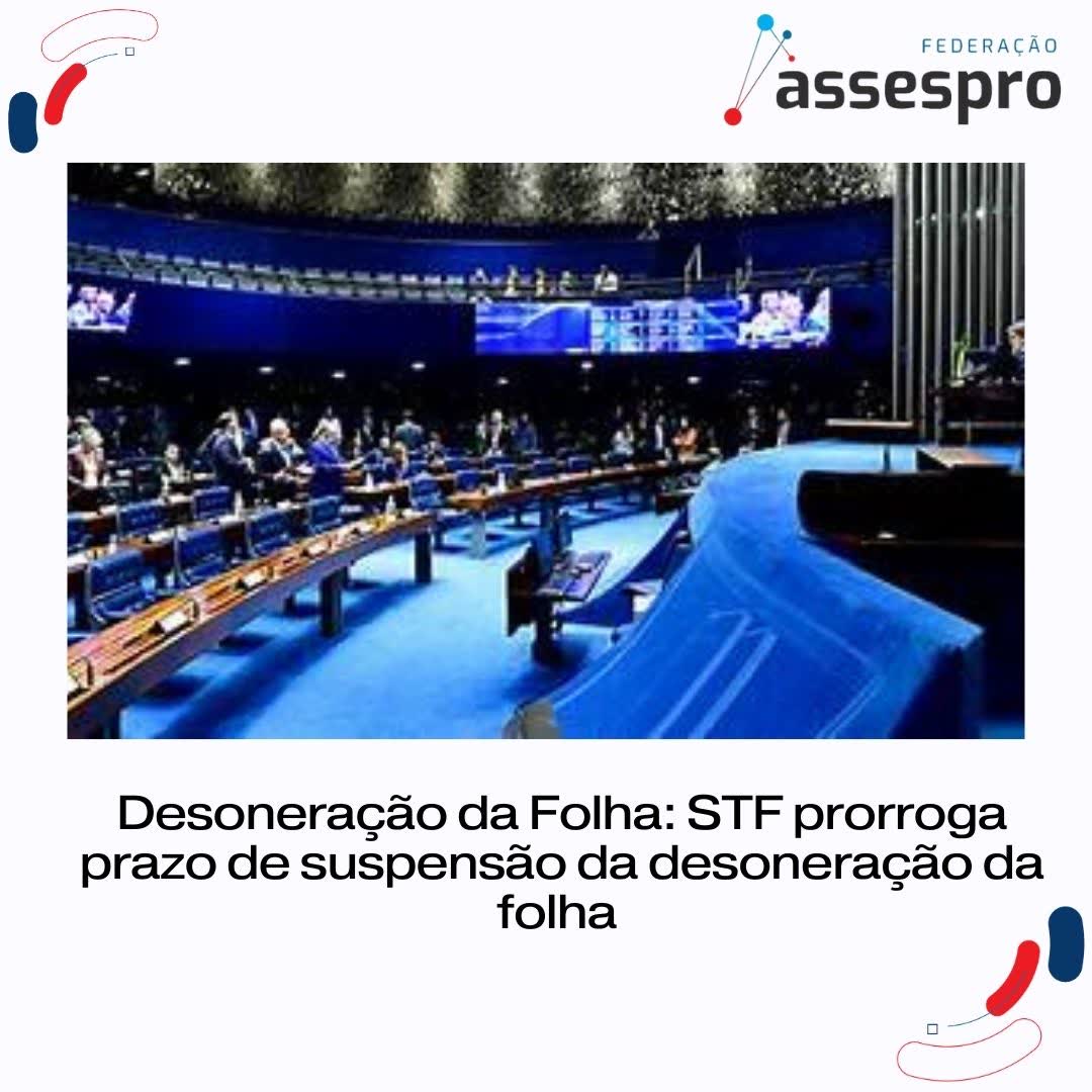 Desoneração da Folha: STF prorroga prazo de suspensão da desoneração da folha