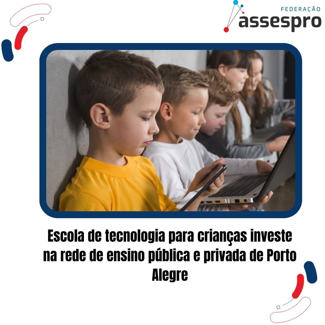 Escola de tecnologia para crianças investe na rede de ensino pública e privada de Porto Alegre