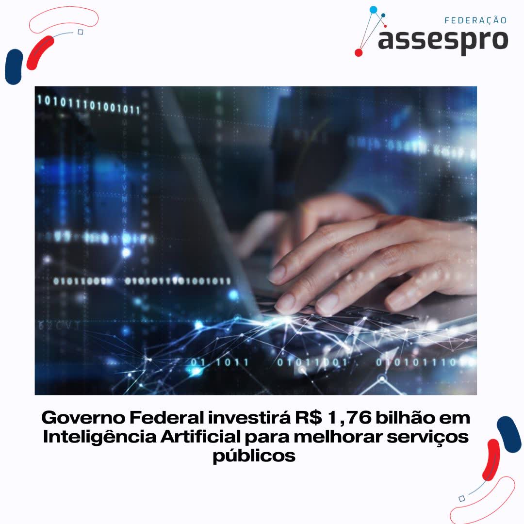 Governo Federal investirá R$ 1,76 bilhão em Inteligência Artificial para melhorar serviços públicos