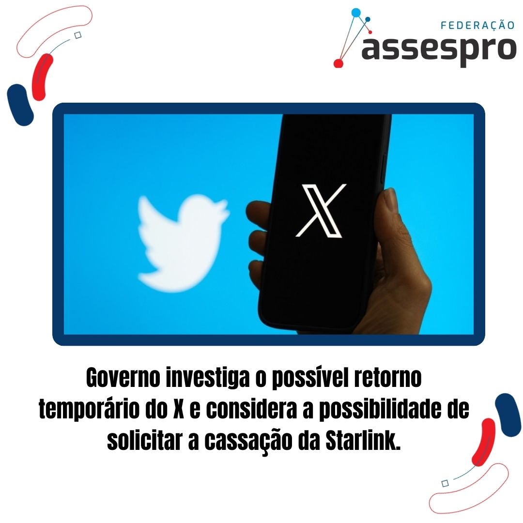 Governo investiga o possível retorno temporário do X e considera a possibilidade de solicitar a cassação da Starlink.