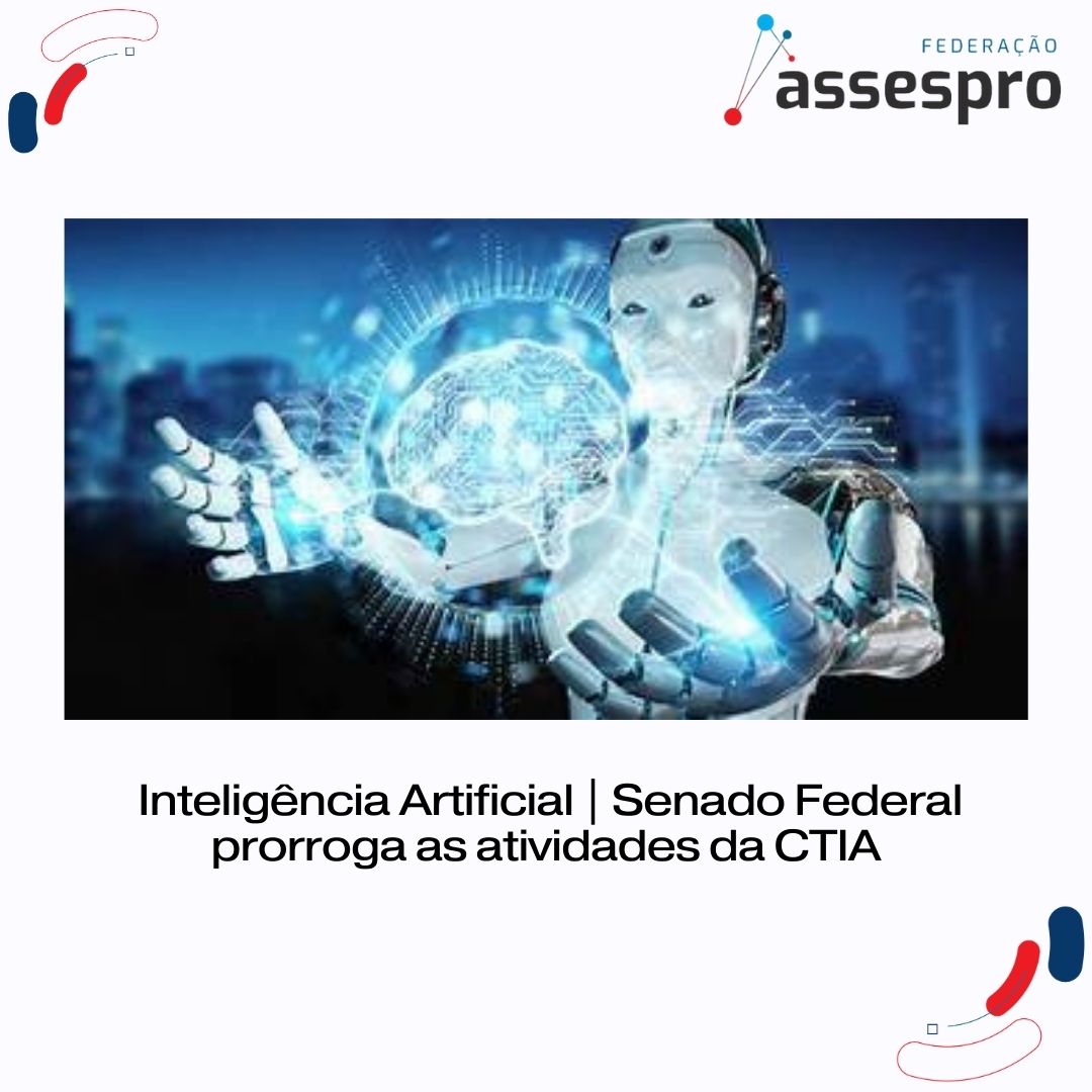 Inteligência Artificial | Senado Federal prorroga as atividades da CTIA