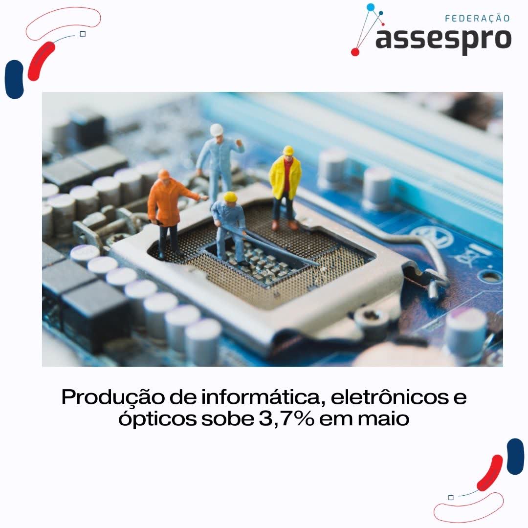 Produção de informática, eletrônicos e ópticos sobe 3,7% em maio