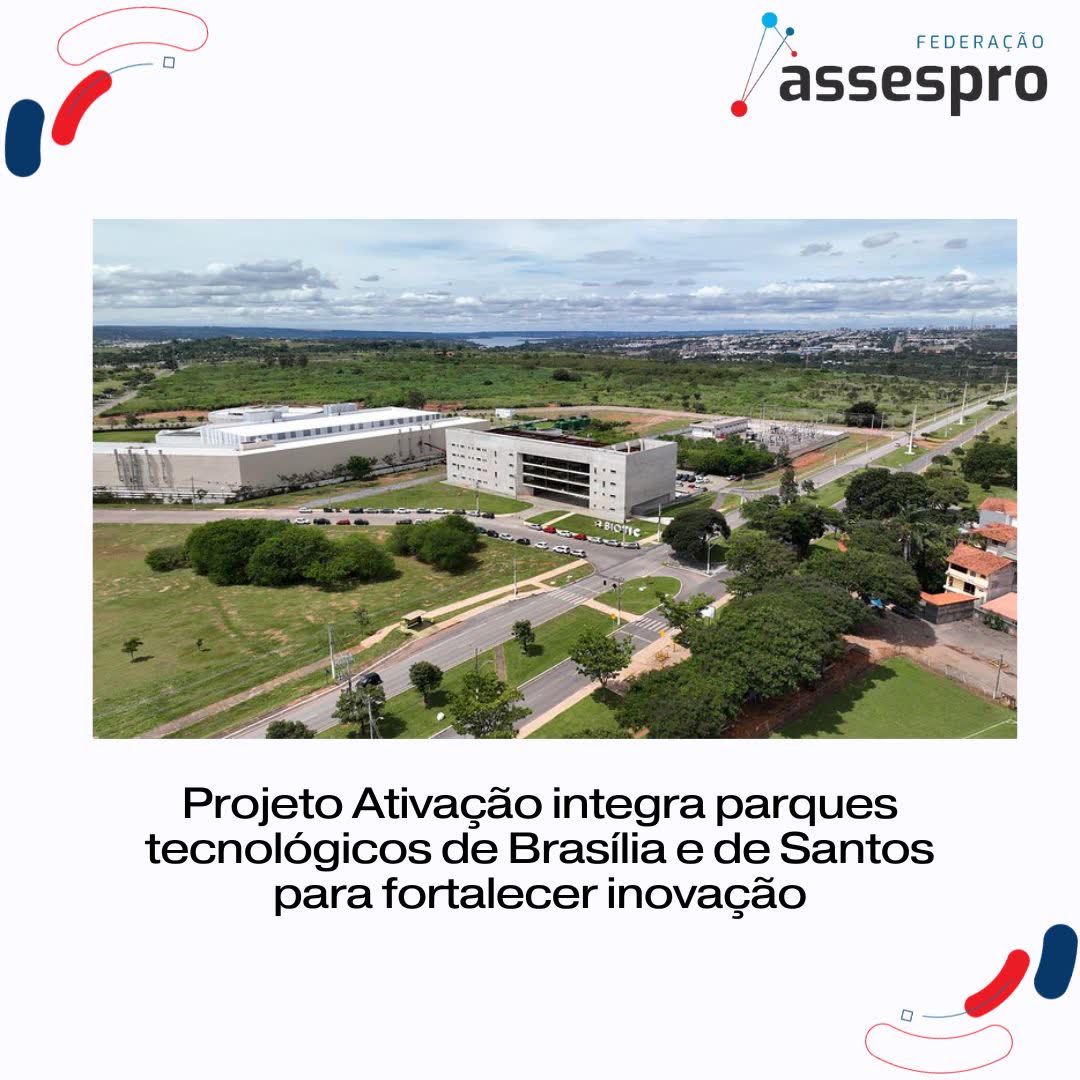 Projeto Ativação integra parques tecnológicos de Brasília e de Santos para fortalecer inovação