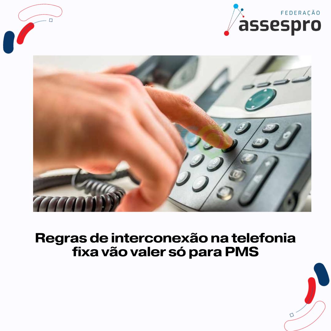Regras de interconexão na telefonia fixa vão valer só para PMS